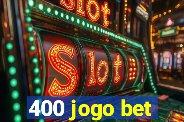 400 jogo bet